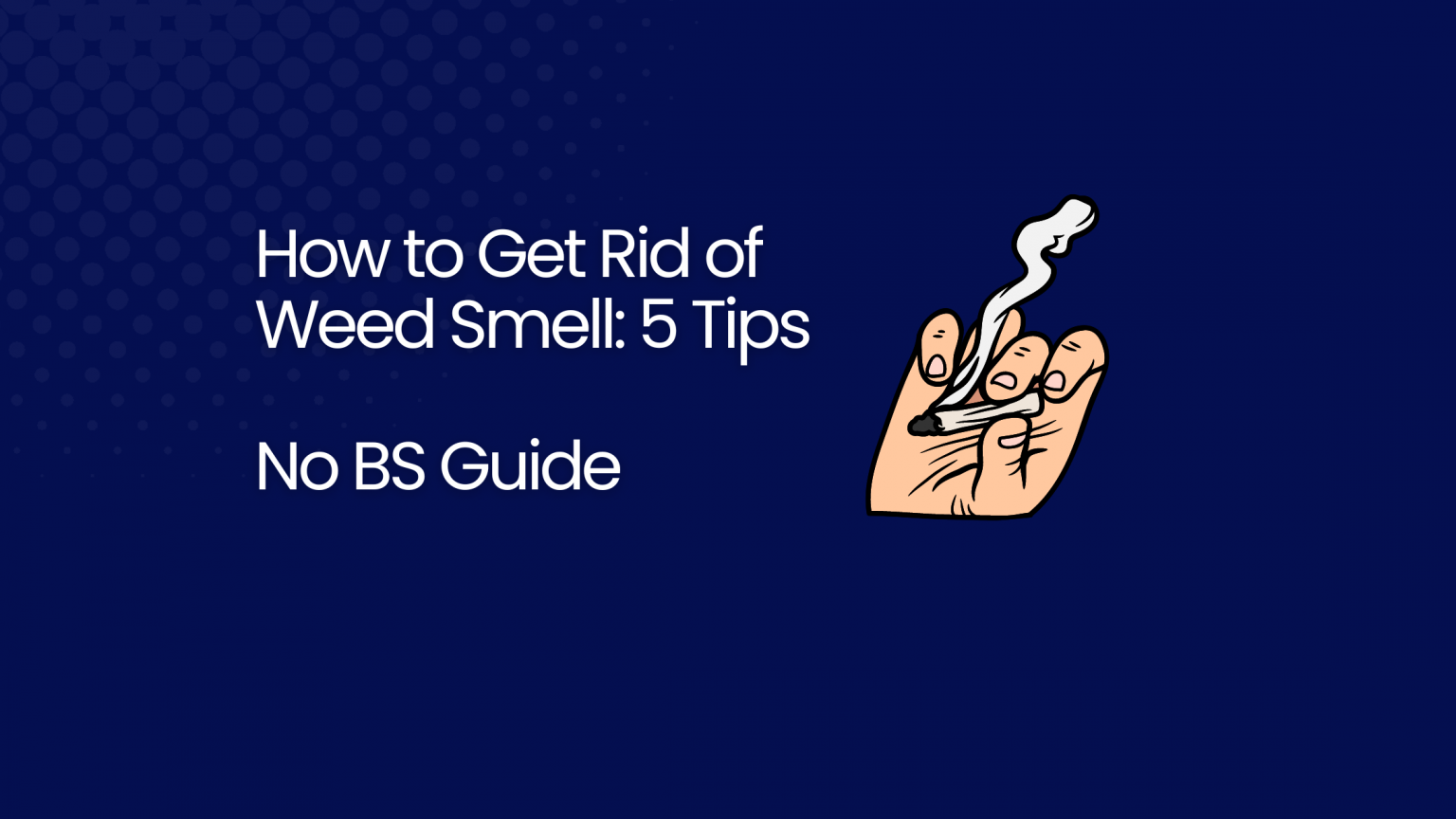How to Get Rid of Weed Smell 5 Tips No BS Guide Ray W. Swanson