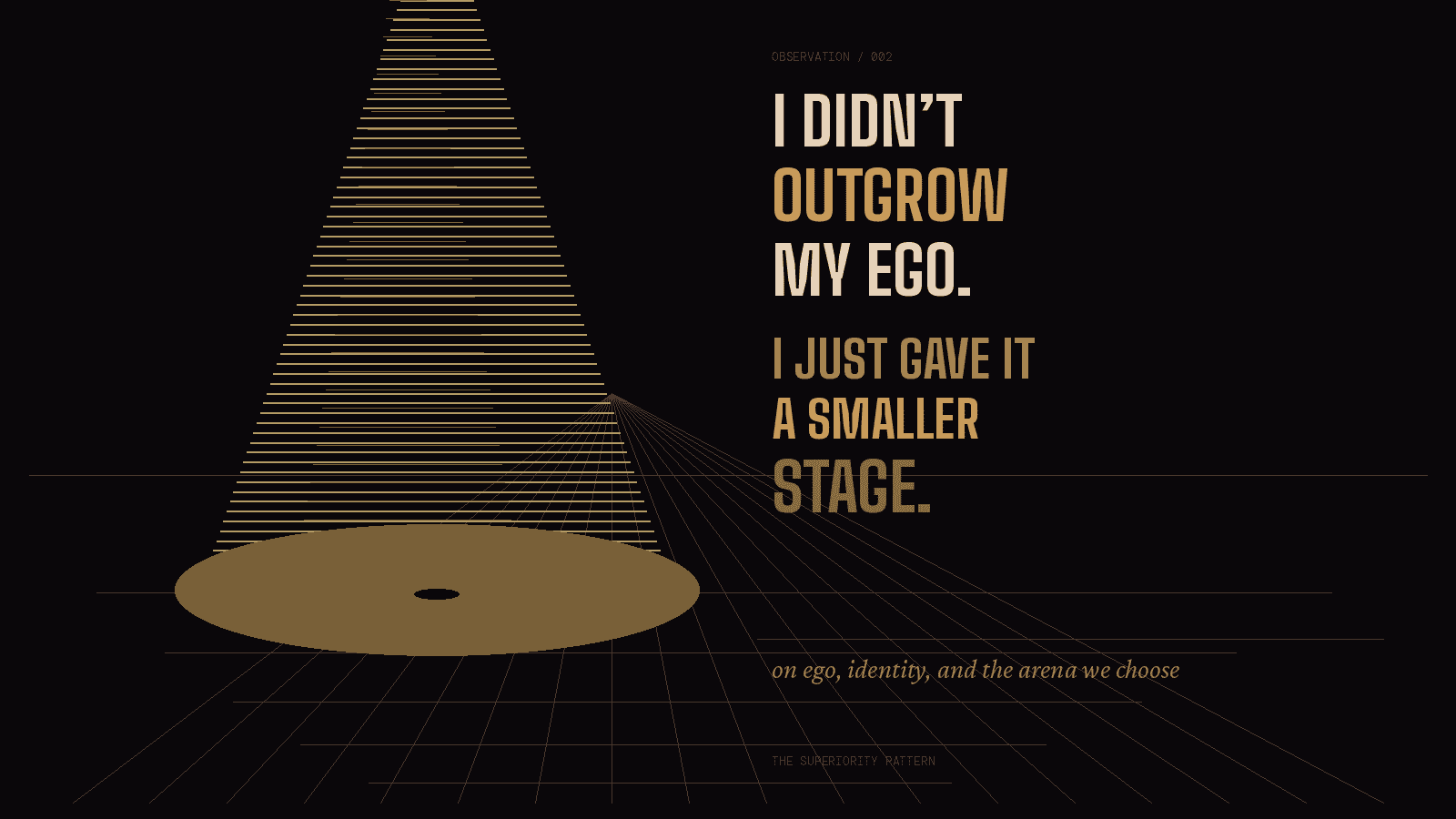 A dark stage with a spotlight and the words: I Didn't Outgrow My Ego ( I Didn’t Outgrow My Ego. (Narcissistic tendencies) I Just Gave It a a Smaller Stage — on ego, identity, and the arena we choose.